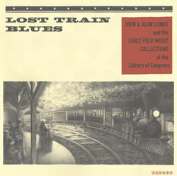 Lost Train Blues: John & Alan Lomax and the Early Folk Music
