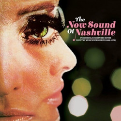 The Now Sound Of Nashville: Psychedelic Gestures In The Country Music Experience (1966-1973) (LP)