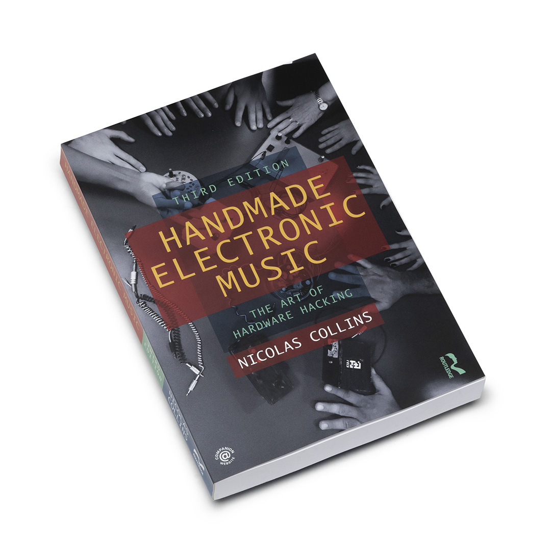 Nicolas Collins Handmade Electronic Music The Art of Hardware Hacking (3rd Edition) Soundohm