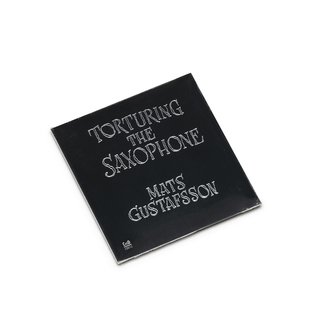 Mats Gustafsson Torturing The Saxophone Soundohm