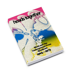 Heads Together – Weed and the Underground Press Syndicate, 1965–73 (Book)