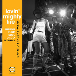 Lovin' Mighty Fire (Nippon Funk • Soul • Disco 1973-1983)