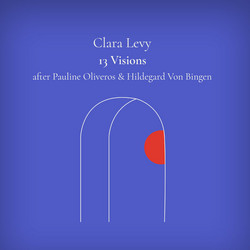 13 Visions (After Pauline Oliveros & Hildegard Von Bingen)
