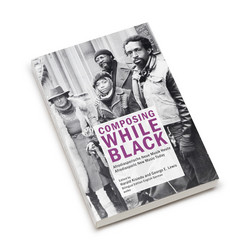 Composing While Black. Afrodiasporic New Music Today (Book)