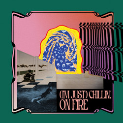 (I'm just) Chillin', on Fire (2LP)
