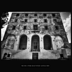 Music For Haunted Asylums