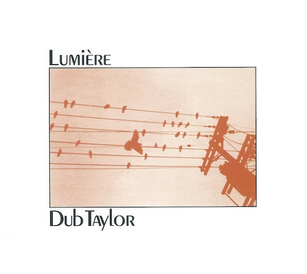 Dub Taylor – Lumiere (For Synthesized and Concrete Sound